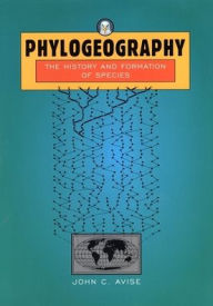 Title: Phylogeography: The History and Formation of Species, Author: John C. Avise