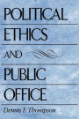 Political Ethics and Public Office / Edition 1