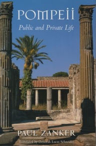 Title: Pompeii: Public and Private Life, Author: Paul Zanker