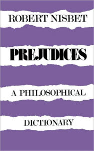 Title: Prejudices: A Philosophical Dictionary, Author: Robert Nisbet