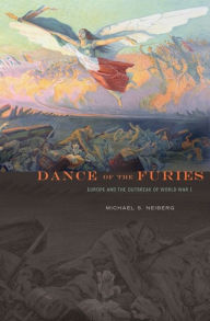 Title: Dance of the Furies: Europe and the Outbreak of World War I, Author: Michael S. Neiberg