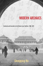 Modern Archaics: Continuity and Innovation in the Chinese Lyric Tradition, 1900-1937