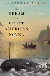 Title: The Dream of the Great American Novel, Author: Lawrence Buell