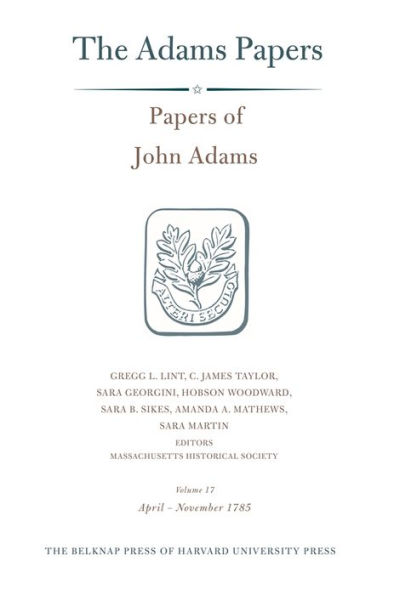 Papers of John Adams, Volume 17: April-November 1785