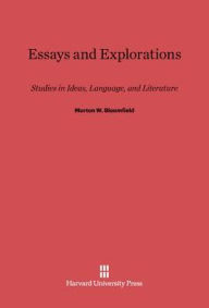 Title: Essays and Explorations: Studies in Ideas, Language, and Literature, Author: Morton W Bloomfield