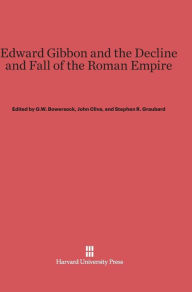 Title: Edward Gibbon and the Decline and Fall of the Roman Empire, Author: G W Bowersock