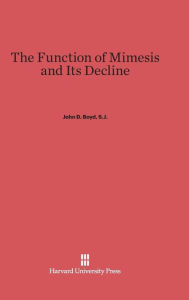 Title: The Function of Mimesis and Its Decline, Author: John D Boyd S J
