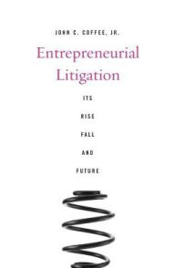 Title: Entrepreneurial Litigation: Its Rise, Fall, and Future, Author: John C. Coffee Jr.