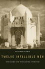 Twelve Infallible Men: The Imams and the Making of Shi'ism