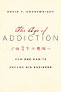 The Age of Addiction: How Bad Habits Became Big Business