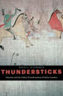 Thundersticks: Firearms and the Violent Transformation of Native America