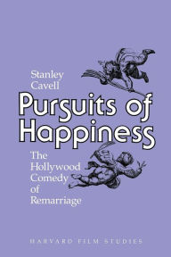 Title: Pursuits of Happiness: The Hollywood Comedy of Remarriage, Author: Stanley Cavell