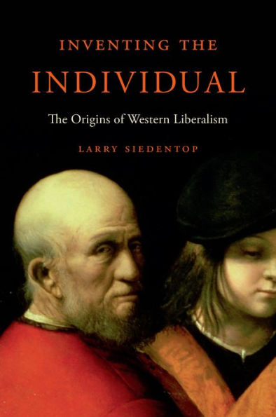 Inventing the Individual: The Origins of Western Liberalism