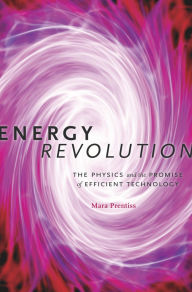 Title: Energy Revolution: The Physics and the Promise of Efficient Technology, Author: Mara Prentiss