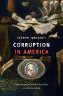 Corruption in America: From Benjamin Franklin's Snuff Box to Citizens United