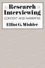 Research Interviewing: Context and Narrative / Edition 1