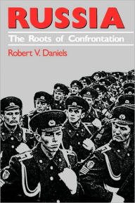 Title: Russia: The Roots of Confrontation / Edition 1, Author: Robert V. Daniels