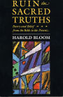 Ruin the Sacred Truths: Poetry and Belief from the Bible to the Present