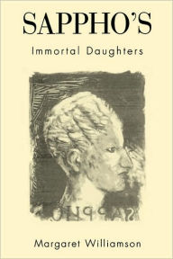 Title: Sappho's Immortal Daughters / Edition 1, Author: Margaret Williamson