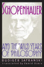 Schopenhauer and the Wild Years of Philosophy