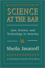 Science at the Bar: Law, Science, and Technology in America / Edition 1