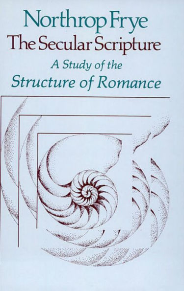 The Secular Scripture: A Study of the Structure of Romance
