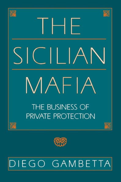 The Sicilian Mafia: The Business of Private Protection / Edition 1