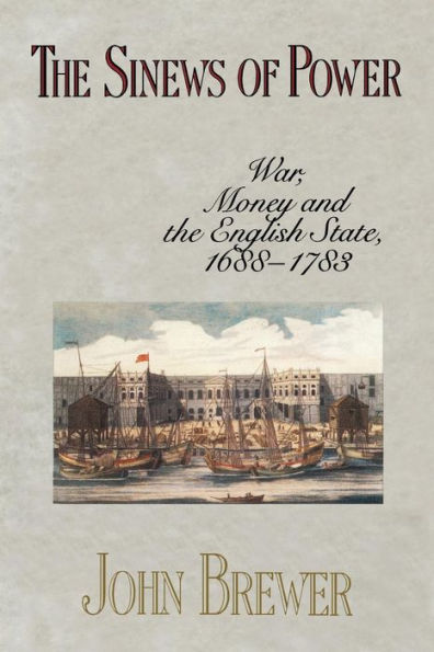 The Sinews of Power: War, Money and the English State, 1688-1783 / Edition 1
