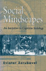 Social Mindscapes: An Invitation to Cognitive Sociology / Edition 1