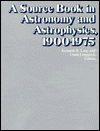 Source Book in Astronomy and Astrophysics, 1900-1975