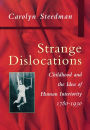 Strange Dislocations: Childhood and the Idea of Human Interiority, 1780-1930