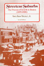 Streetcar Suburbs: The Process of Growth in Boston, 1870-1900, Second Edition / Edition 2