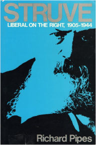 Struve, Liberal on the Right, 1905-1944 (Russian Research Center Studies #80)