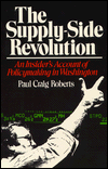 Supply-Side Revolution: An Insider's Account of PolicyMaking in Washington