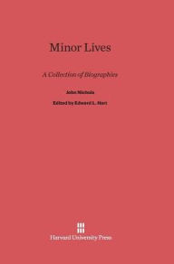 Title: Minor Lives: A Collection of Biographies, Author: John Nichols
