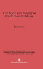 The Myth and Reality of Our Urban Problems