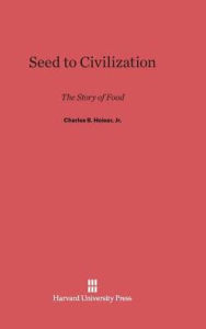 Title: Seed to Civilization, Author: Charles B Heiser Jr