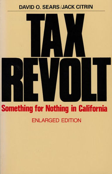 Tax Revolt: Something for Nothing in California, Enlarged Edition / Edition 2