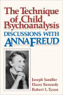 The Technique of Child Psychoanalysis: Discussions with Anna Freud / Edition 1