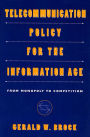 Telecommunication Policy for the Information Age: From Monopoly to Competition / Edition 1
