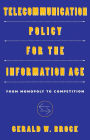 Telecommunication Policy for the Information Age: From Monopoly to Competition / Edition 1