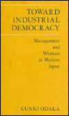 Toward Industrial Democracy: Management and Workers in Modern Japan