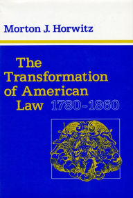 Title: The Transformation of American Law, 1780-1860 / Edition 1, Author: Morton J. Horwitz