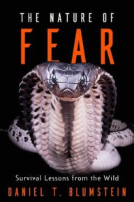 Title: The Nature of Fear: Survival Lessons from the Wild, Author: Daniel T. Blumstein