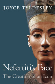 Title: Nefertiti's Face: The Creation of an Icon, Author: Joyce Tyldesley