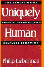 Uniquely Human: The Evolution of Speech, Thought, and Selfless Behavior / Edition 1