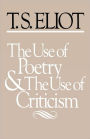 The Use of Poetry and Use of Criticism: Studies in the Relation of Criticism to Poetry in England / Edition 1