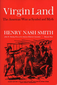 Title: Virgin Land: The American West as Symbol and Myth / Edition 2, Author: Henry Nash Smith