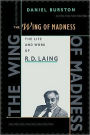 The Wing of Madness: The Life and Work of R.D. Laing / Edition 1