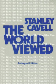 Title: The World Viewed: Reflections on the Ontology of Film, Enlarged Edition / Edition 1, Author: Stanley Cavell